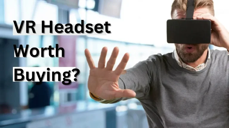Are Virtual Reality Headsets Worth Buying In 2023