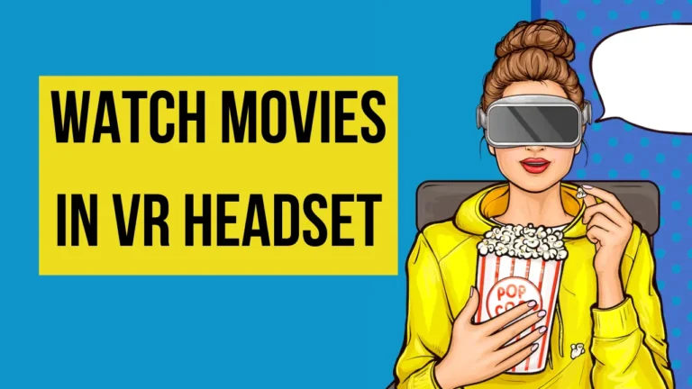 How to watch movies in Virtual Reality Headset