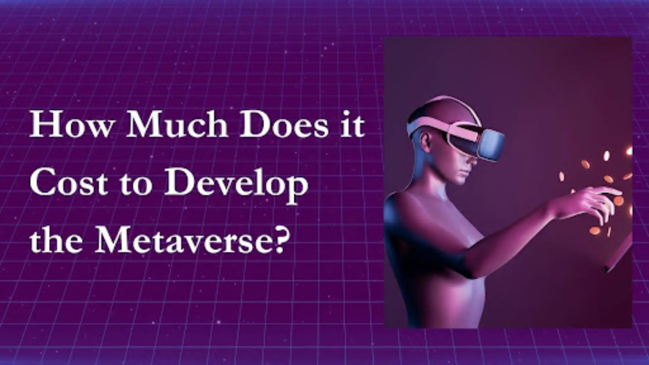 How Much Does it Cost to Develop the Metaverse?, metaverse development